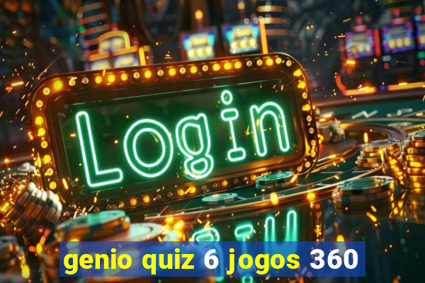 genio quiz 6 jogos 360